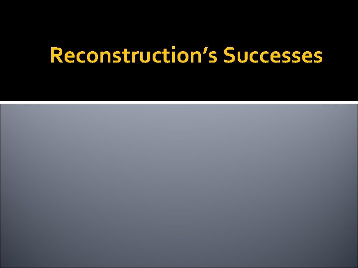 Reconstruction’s Successes 