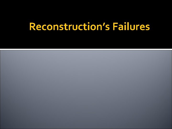 Reconstruction’s Failures 