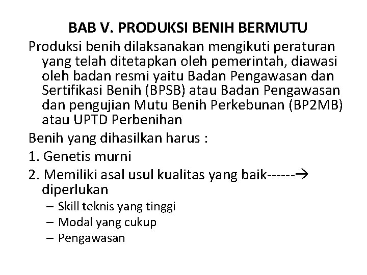 BAB V. PRODUKSI BENIH BERMUTU Produksi benih dilaksanakan mengikuti peraturan yang telah ditetapkan oleh