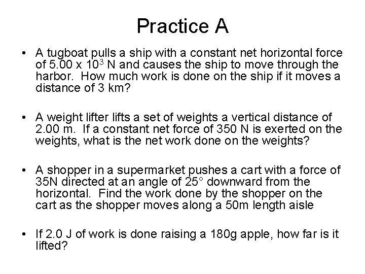 Practice A • A tugboat pulls a ship with a constant net horizontal force