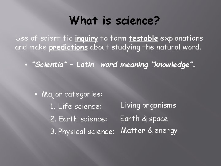 What is science? Use of scientific inquiry to form testable explanations and make predictions