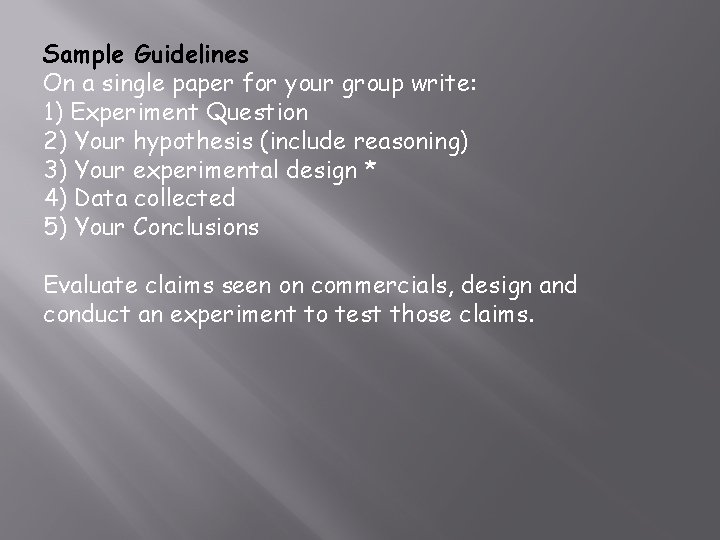 Sample Guidelines On a single paper for your group write: 1) Experiment Question 2)