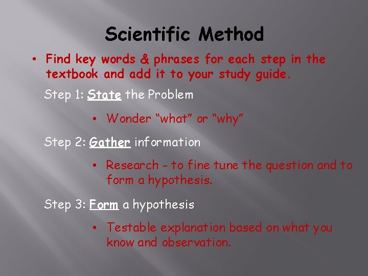 Scientific Method • Find key words & phrases for each step in the textbook