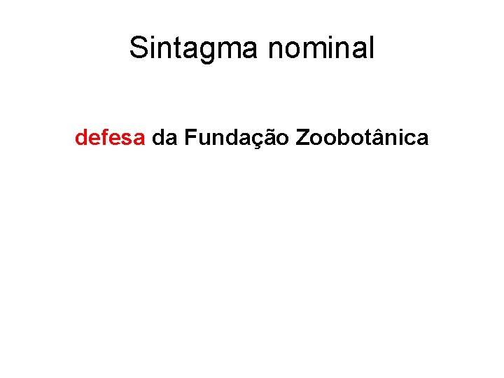 Sintagma nominal defesa da Fundação Zoobotânica 