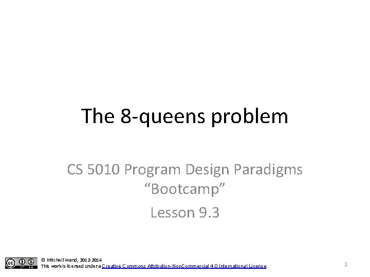 The 8 -queens problem CS 5010 Program Design Paradigms “Bootcamp” Lesson 9. 3 ©