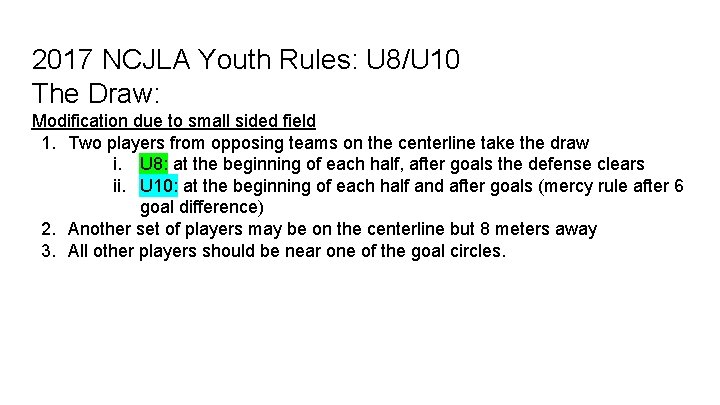 2017 NCJLA Youth Rules: U 8/U 10 The Draw: Modification due to small sided