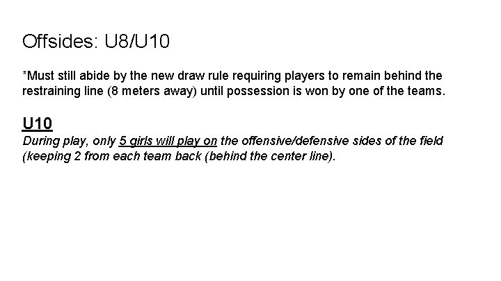 Offsides: U 8/U 10 *Must still abide by the new draw rule requiring players