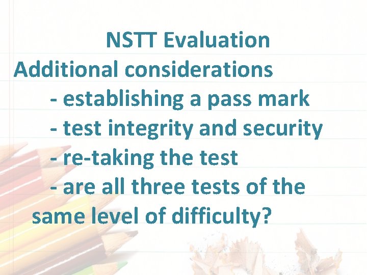 NSTT Evaluation Additional considerations - establishing a pass mark - test integrity and security NSTT Evaluation Additional considerations - establishing a pass mark - test integrity and security
