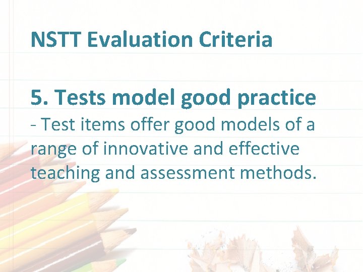 NSTT Evaluation Criteria 5. Tests model good practice - Test items offer good models NSTT Evaluation Criteria 5. Tests model good practice - Test items offer good models