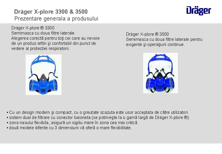 Dräger X-plore 3300 & 3500 Prezentare generala a produsului Dräger X-plore ® 3300 Semimasca