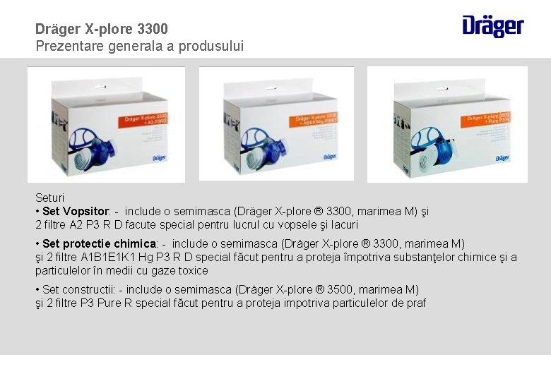 Dräger X-plore 3300 Prezentare generala a produsului Seturi • Set Vopsitor: - include o