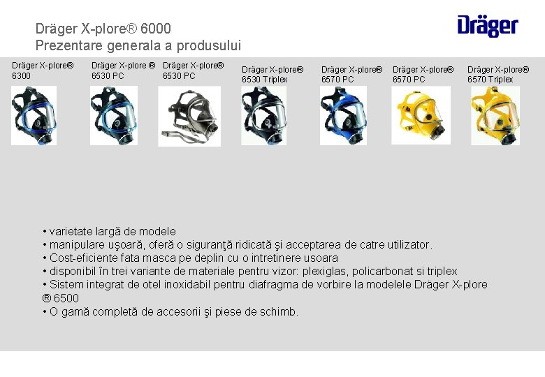 Dräger X-plore® 6000 Prezentare generala a produsului Dräger X-plore® 6300 Dräger X-plore ® Dräger