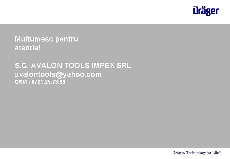 Multumesc pentru atentie! S. C. AVALON TOOLS IMPEX SRL avalontools@yahoo. com GSM : 0721.