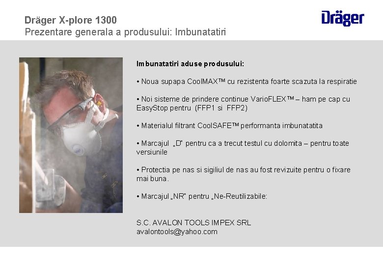 Dräger X-plore 1300 Prezentare generala a produsului: Imbunatatiri aduse produsului: • Noua supapa Cool.