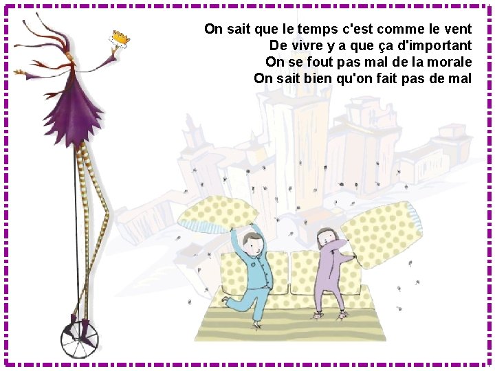 On sait que le temps c'est comme le vent De vivre y a que