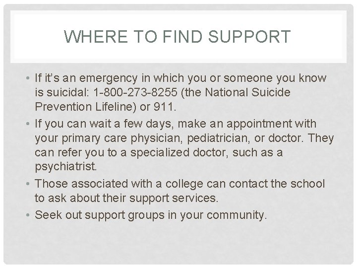 WHERE TO FIND SUPPORT • If it’s an emergency in which you or someone