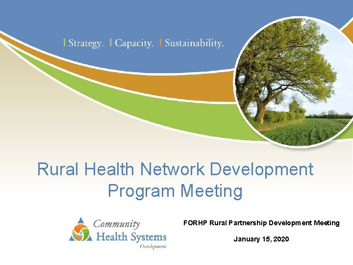 Rural Health Network Development Program Meeting FORHP Rural Partnership Development Meeting January 15, 2020