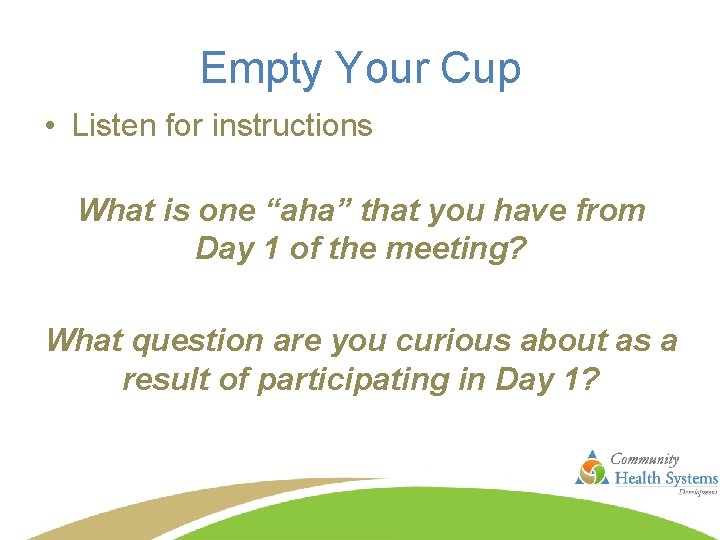 Empty Your Cup • Listen for instructions What is one “aha” that you have
