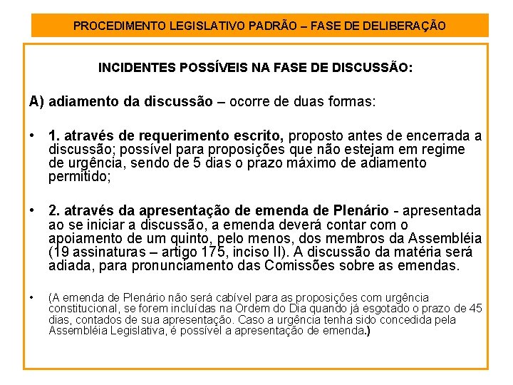 PROCEDIMENTO LEGISLATIVO PADRÃO – FASE DE DELIBERAÇÃO INCIDENTES POSSÍVEIS NA FASE DE DISCUSSÃO: A)