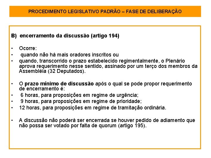 PROCEDIMENTO LEGISLATIVO PADRÃO – FASE DE DELIBERAÇÃO B) encerramento da discussão (artigo 194) •