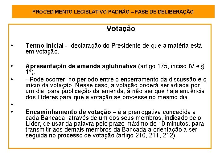 PROCEDIMENTO LEGISLATIVO PADRÃO – FASE DE DELIBERAÇÃO Votação • Termo inicial - declaração do