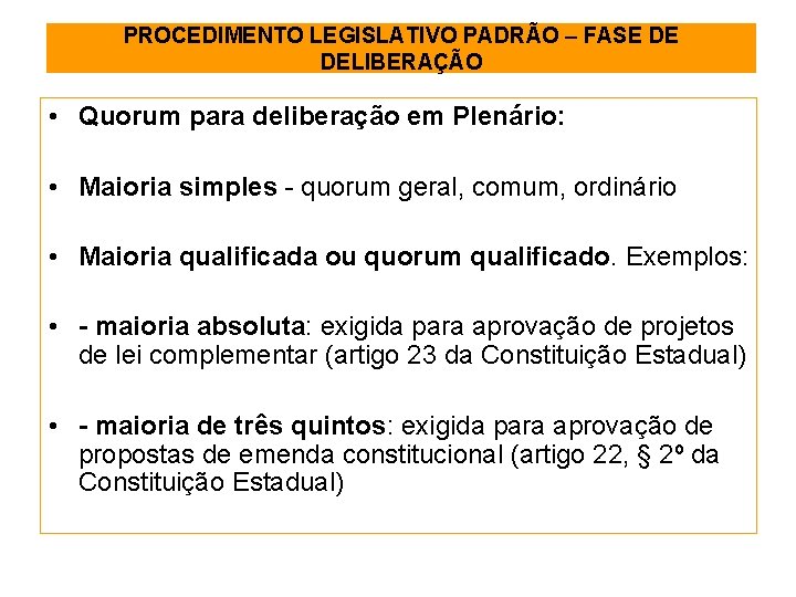PROCEDIMENTO LEGISLATIVO PADRÃO – FASE DE DELIBERAÇÃO • Quorum para deliberação em Plenário: •