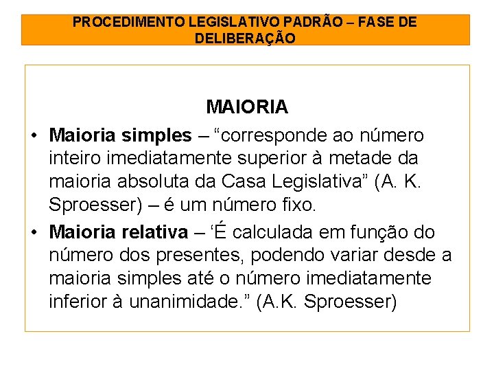 PROCEDIMENTO LEGISLATIVO PADRÃO – FASE DE DELIBERAÇÃO MAIORIA • Maioria simples – “corresponde ao