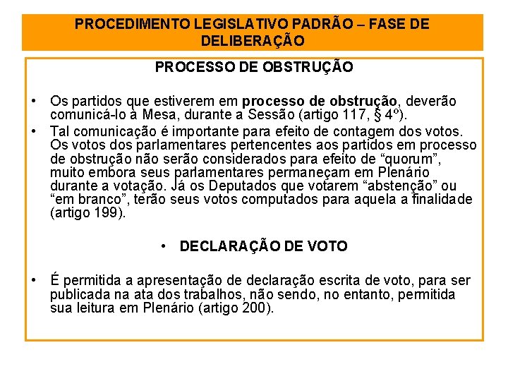 PROCEDIMENTO LEGISLATIVO PADRÃO – FASE DE DELIBERAÇÃO PROCESSO DE OBSTRUÇÃO • Os partidos que