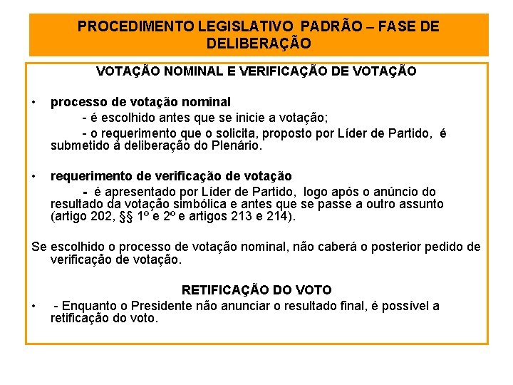 PROCEDIMENTO LEGISLATIVO PADRÃO – FASE DE DELIBERAÇÃO VOTAÇÃO NOMINAL E VERIFICAÇÃO DE VOTAÇÃO •