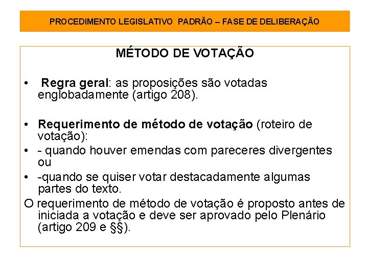 PROCEDIMENTO LEGISLATIVO PADRÃO – FASE DE DELIBERAÇÃO MÉTODO DE VOTAÇÃO • Regra geral: as