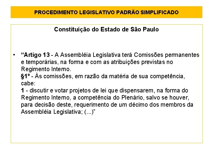 PROCEDIMENTO LEGISLATIVO PADRÃO SIMPLIFICADO Constituição do Estado de São Paulo • “Artigo 13 -