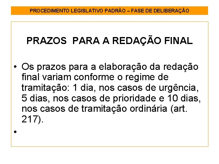 PROCEDIMENTO LEGISLATIVO PADRÃO – FASE DE DELIBERAÇÃO PRAZOS PARA A REDAÇÃO FINAL • Os