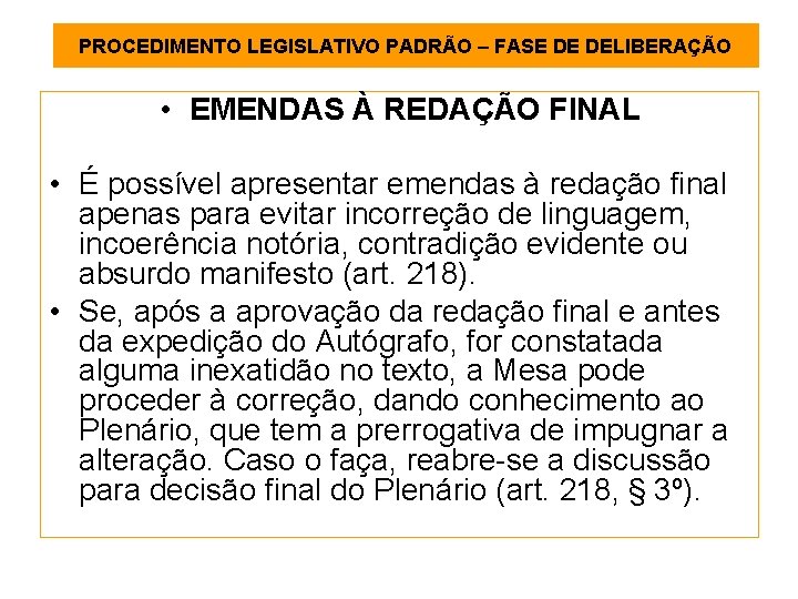 PROCEDIMENTO LEGISLATIVO PADRÃO – FASE DE DELIBERAÇÃO • EMENDAS À REDAÇÃO FINAL • É