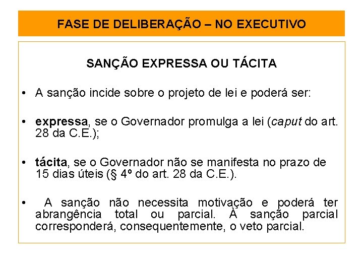 FASE DE DELIBERAÇÃO – NO EXECUTIVO SANÇÃO EXPRESSA OU TÁCITA • A sanção incide