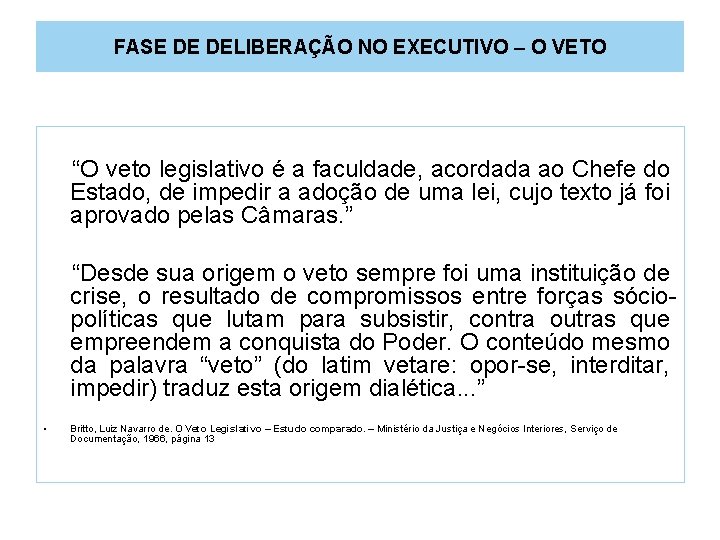 FASE DE DELIBERAÇÃO NO EXECUTIVO – O VETO “O veto legislativo é a faculdade,