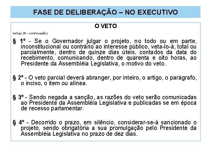 FASE DE DELIBERAÇÃO – NO EXECUTIVO O VETO (artigo 28 – continuação) § 1º