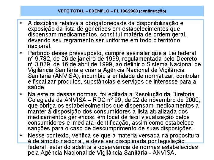 VETO TOTAL – EXEMPLO – PL 100/2003 (continuação) • A disciplina relativa à obrigatoriedade