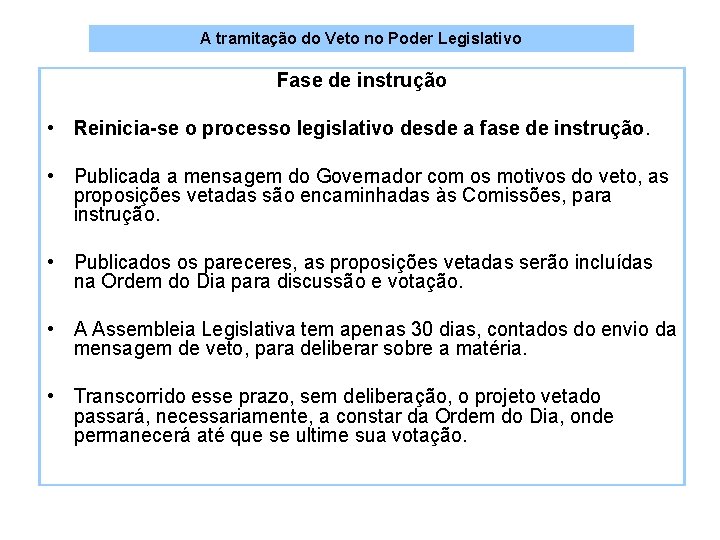 A tramitação do Veto no Poder Legislativo Fase de instrução • Reinicia-se o processo