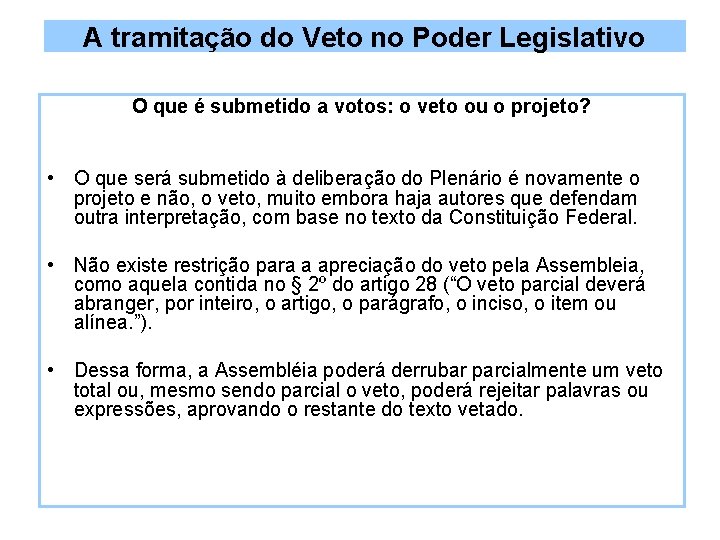 A tramitação do Veto no Poder Legislativo O que é submetido a votos: o