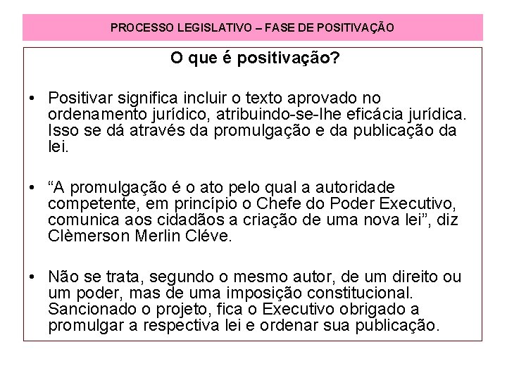 PROCESSO LEGISLATIVO – FASE DE POSITIVAÇÃO O que é positivação? • Positivar significa incluir