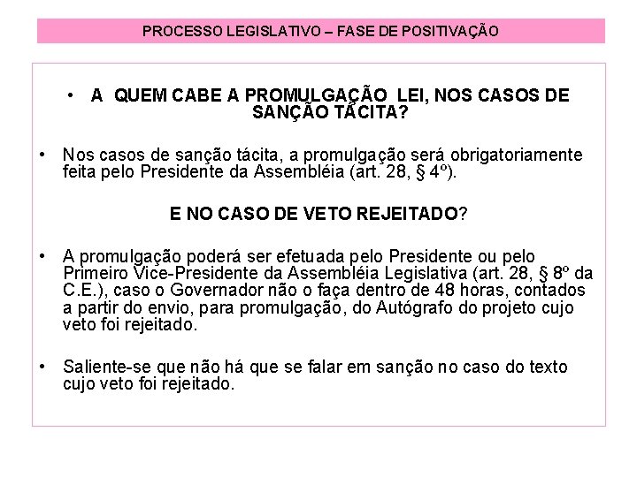 PROCESSO LEGISLATIVO – FASE DE POSITIVAÇÃO • A QUEM CABE A PROMULGAÇÃO LEI, NOS