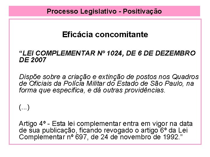 Processo Legislativo - Positivação Eficácia concomitante “LEI COMPLEMENTAR Nº 1024, DE 6 DE DEZEMBRO