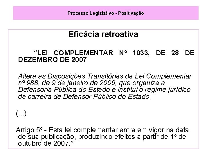 Processo Legislativo - Positivação Eficácia retroativa “LEI COMPLEMENTAR Nº 1033, DE 28 DE DEZEMBRO