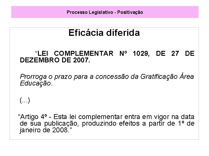 Processo Legislativo - Positivação Eficácia diferida “LEI COMPLEMENTAR Nº 1029, DE 27 DE DEZEMBRO