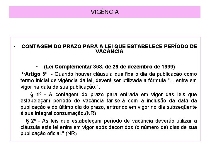 VIGÊNCIA • CONTAGEM DO PRAZO PARA A LEI QUE ESTABELECE PERÍODO DE VAC NCIA