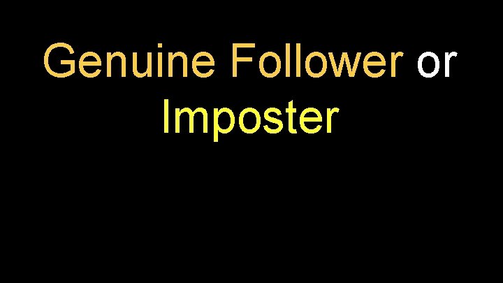  Genuine Follower or Imposter 