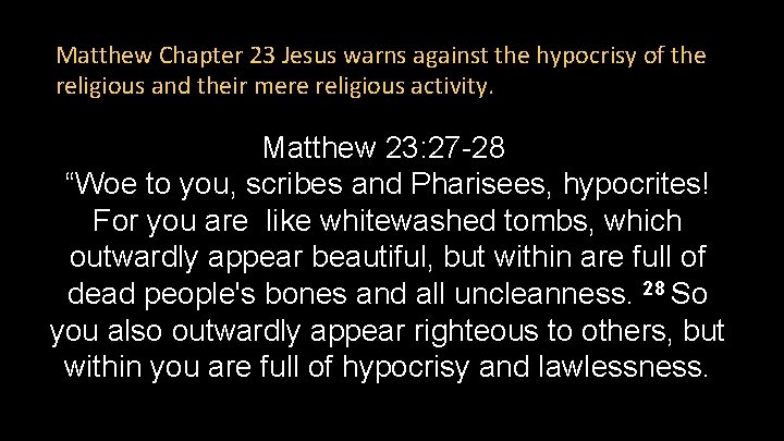 Matthew Chapter 23 Jesus warns against the hypocrisy of the religious and their mere