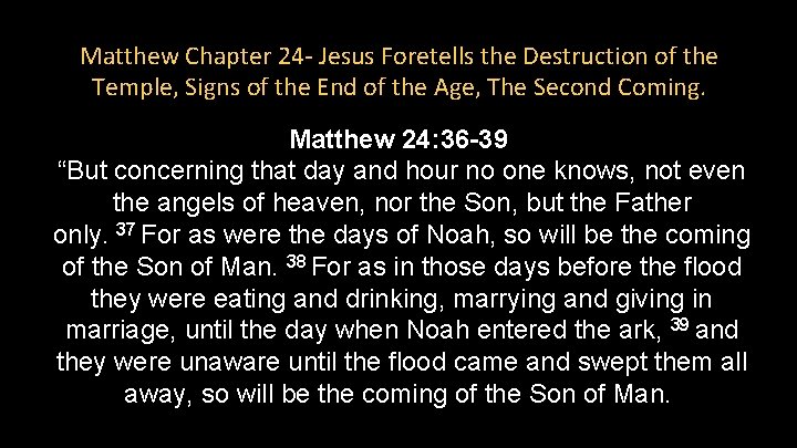 Matthew Chapter 24 - Jesus Foretells the Destruction of the Temple, Signs of the