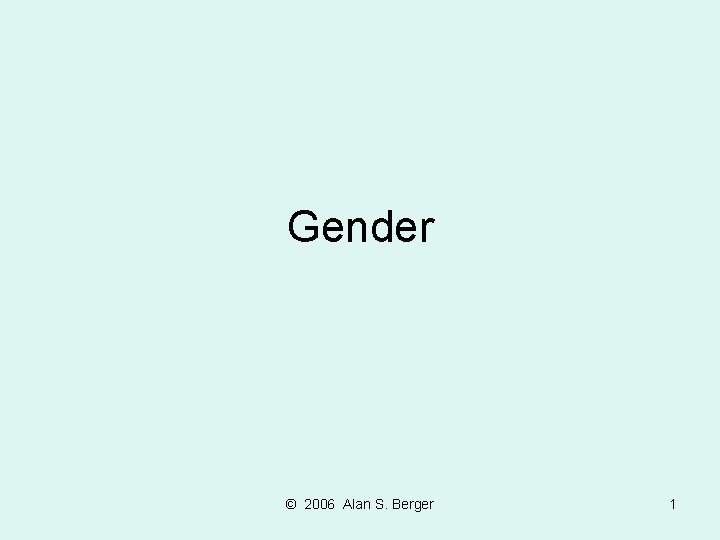 Gender © 2006 Alan S. Berger 1 