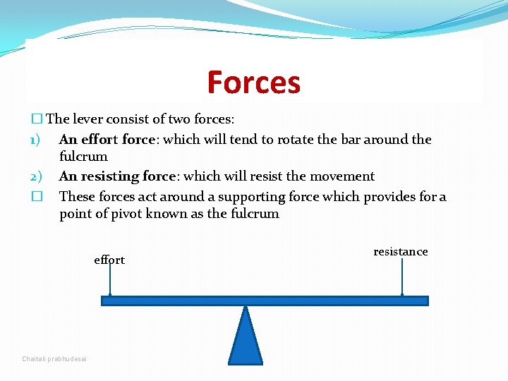 Forces � The lever consist of two forces: 1) An effort force: which will